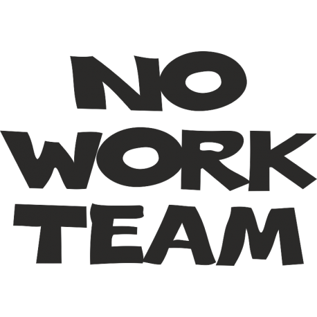 No Work Team